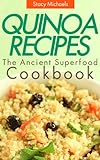 Quinoa Recipes: The Ancient Superfood Cookbook (English Edition) livre