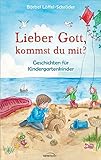 Lieber Gott, kommst du mit?: Geschichten für Kindergartenkinder livre