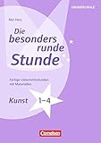 Die besonders runde Stunde - Grundschule: Kunst - Klasse 1-4: Fertige Unterrichtsstunden mit Materia livre