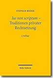 Ius non scriptum - Traditionen privater Rechtsetzung livre