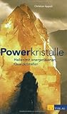 Powerkristalle: Heilen mit energetisierten Quarzkristallen livre