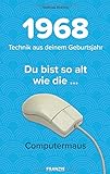 1968 - Technik aus deinem Geburtsjahr. Du bist so alt wie die... Das Jahrgangsbuch für alle Technik livre