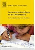 Grammatische Grundlagen für die Sprachtherapie: Wort- und Satzstrukturen im Deutschen livre