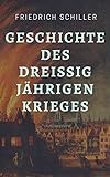 Friedrich Schiller - Geschichte des Dreißigjährigen Krieges: Der Dreißigjährige Krieg im histori livre