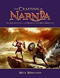 The Crafting of Narnia: The Art, Creatures, and Weapons from Weta Workshop livre