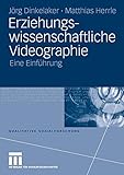 Erziehungswissenschaftliche Videographie: Eine Einführung (Qualitative Sozialforschung) (German Edi livre