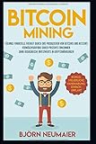 Bitcoin Mining - Erlange finanzielle Freiheit durch das Produzieren von Bitcoins und Altcoins. Verm livre