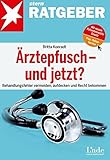 Ärztepfusch - und jetzt?: Behandlungsfehler vermeiden, aufdecken und Recht bekommen (stern-Ratgeber livre