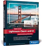Lightroom Classic und CC: Schritt für Schritt zu perfekten Fotos - Workshops für Einsteiger und Fo livre