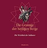 Die Gesänge der heiligen Berge: Die Weisheit der Indianer livre