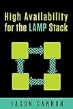 High Availability for the LAMP Stack: Eliminate Single Points of Failure and Increase Uptime for You livre