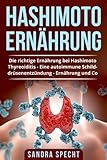 Hashimoto Ernährung: Die richtige Ernährung bei Hashimoto Thyreoiditis - Eine autoimmune Schilddr livre