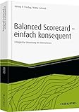 Balanced Scorecard - einfach konsequent: Erfolgreiche Umsetzung im Unternehmen (Haufe Fachbuch) livre