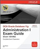 OCA Oracle Database 11g Administration I Exam Guide (Exam 1Z0-052) livre