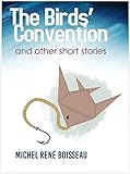 The Birds' Convention: And other short stories (English Edition) livre