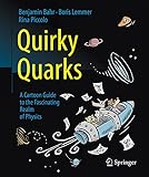 Quirky Quarks: A Cartoon Guide to the Fascinating Realm of Physics (English Edition) livre