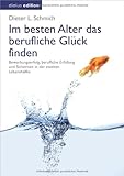 Im besten Alter das berufliche Glück finden: Bewerbungserfolg, berufliche Erfüllung und Sicherheit livre