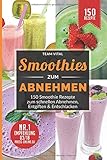 Smoothies zum Abnehmen: 150 Smoothie Rezepte zum schnellen Abnehmen, Entgiften & Entschlacken. 14 Ta livre