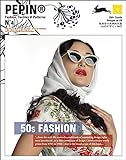 50s Fashion (PEPIN Fashion, Textiles & Patterns, Band 4) livre
