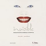 Invisible: Restauraciones esteticas ceramicas / Aesthetic Ceramic Restorations livre