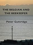 The Belgian and The Beekeeper (English Edition) livre