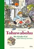 Tohuwabohu: Die Kinder-Uni erklärt Ordnung und Chaos livre