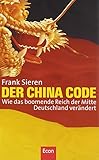 Der China Code: Wie das boomende Reich der Mitte Deutschland verändert livre