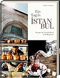 Ein Tag in Istanbul: Rezepte & Geschichten vom Bosporus livre