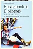 Basiskenntnis Bibliothek: Eine Fachkunde für Fachangestellte für Medien- und Informationsdienste - livre