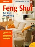 Feng Shui für die Wohnung: Praktische Tips für Wohnungssuche, Einrichtung und Umgestaltung livre