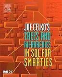 Joe Celko's Trees and Hierarchies in SQL for Smarties, (The Morgan Kaufmann Series in Data Managemen livre