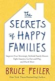 The Secrets of Happy Families: Improve Your Mornings, Rethink Family Dinner, Fight Smarter, Go Out a livre