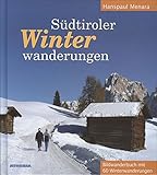Südtiroler Winterwanderungen: Bildwanderbuch mit 60 Winterwanderungen livre