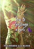 How to (Un)cage a Girl livre