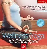 Wellness-Yoga für Schwangere: Wohlbefinden für Sie und Ihr Baby Stopper: Mit Übungen zur Geburtsv livre