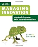 Managing Innovation: Integrating Technological, Market and Organizational Change livre