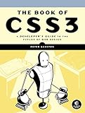 The Book of CSS3: A Developer's Guide to the Future of Web Design (English Edition) livre