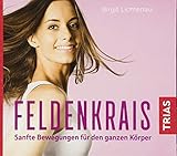 Feldenkrais: Sanfte Bewegungen für den ganzen Körper (Hörbuch Gesundheit) livre