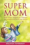 SUPER MOM: How stress helped me improve my relationship with my family. (English Edition) livre