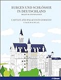 Burgen und Schlosser in Deutschland / Castles and Palaces in Germany: Malen & Entspannen / Colour & livre
