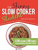 The Skinny Slow Cooker Student Recipe Book: Delicious, Simple, Low Calorie, Low Budget, Slow Cooker livre