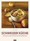 Schweizer Küche: Eine kulinarische Reise durch 26 Kantone livre