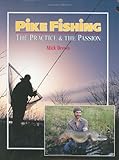 Pike Fishing: The Practice and the Passion livre