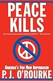 Peace Kills: America's Fun New Imperialism (English Edition) livre