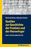 Quellen zur Geschichte der Franken und der Merowinger: Vom 3. Jahrhundert bis 751 livre