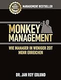 Monkey Management: Wie Manager in weniger Zeit mehr erreichen livre