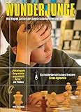 Wunderjunge: Wie Magnus Carlsen der jüngste Schachgroßmeister der Welt wurde livre