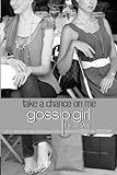 Gossip Girl, The Carlyles #3: Take a Chance on Me livre