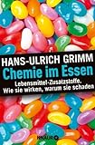 Chemie im Essen: Lebensmittel-Zusatzstoffe. Wie sie wirken, warum sie schaden (German Edition) livre