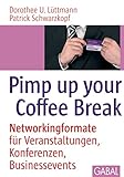 Pimp up your Coffee Break: Networkingformate für Veranstaltungen, Konferenzen, Businessevents (Whit livre